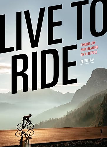 Live to Ride: Finding Joy and Meaning on a Bicycle von Artisan